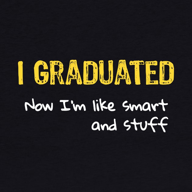 I Graduated now I'm like smart and stuff by Yasna